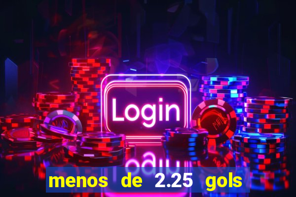 menos de 2.25 gols o que significa