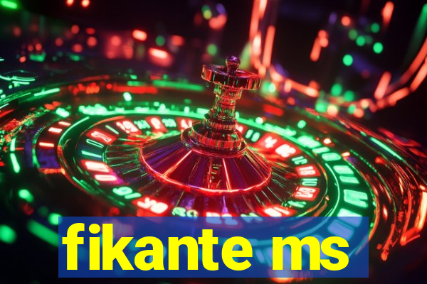 fikante ms