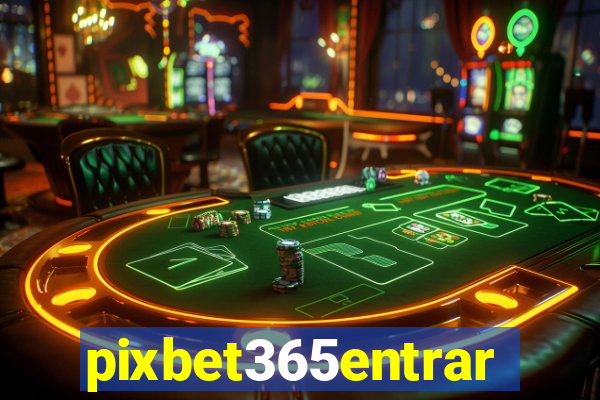 pixbet365entrar