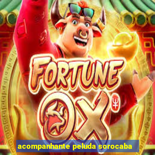 acompanhante peluda sorocaba