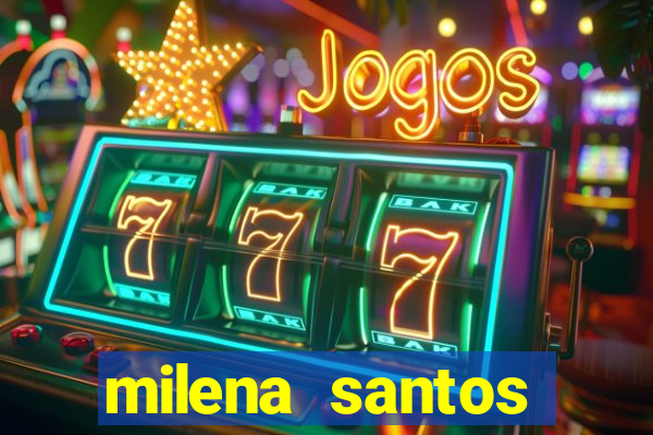 milena santos vizinhas gostosas