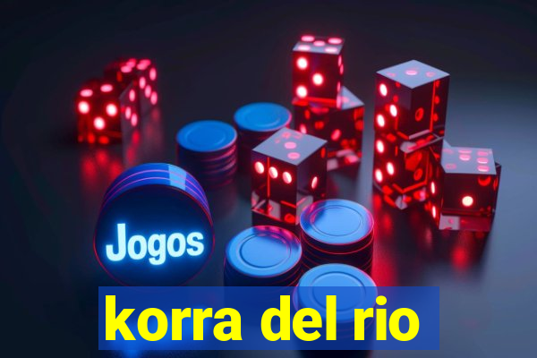 korra del rio