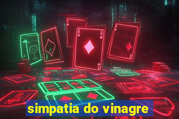 simpatia do vinagre