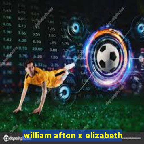 william afton x elizabeth