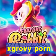 xgrovy porn