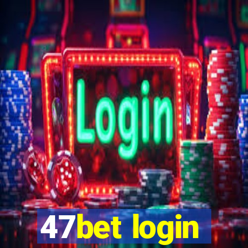 47bet login