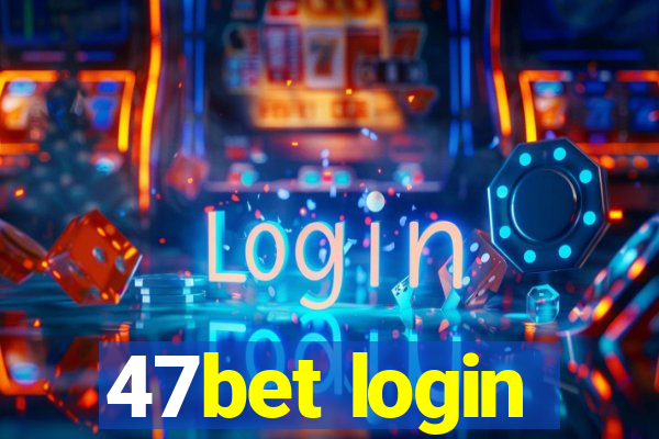 47bet login