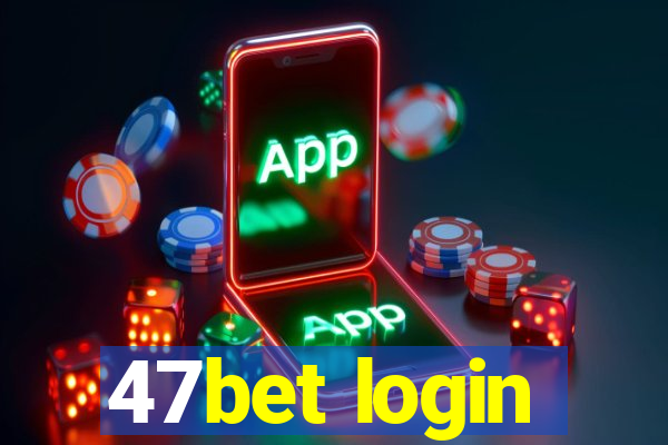 47bet login