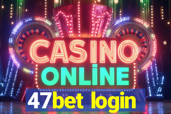 47bet login