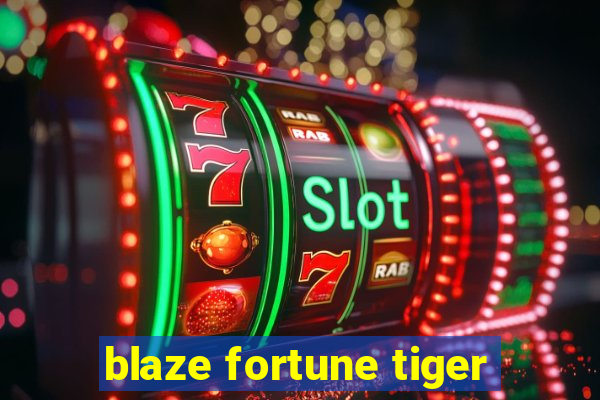 blaze fortune tiger