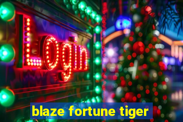 blaze fortune tiger