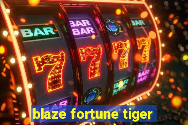 blaze fortune tiger