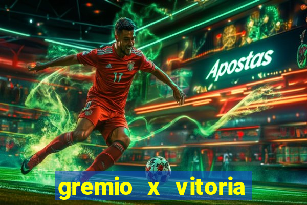 gremio x vitoria ao vivo