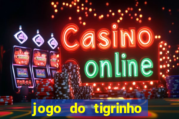 jogo do tigrinho verdade ou mentira