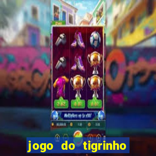 jogo do tigrinho verdade ou mentira