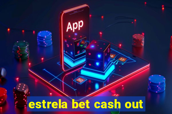 estrela bet cash out