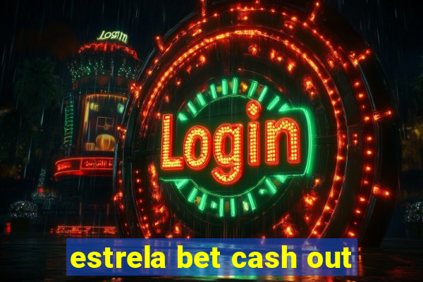 estrela bet cash out
