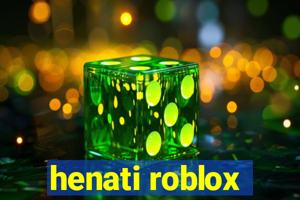 henati roblox