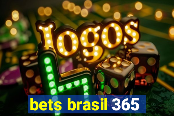 bets brasil 365