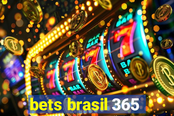 bets brasil 365