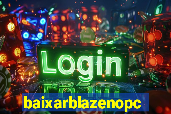 baixarblazenopc