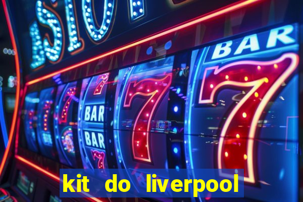 kit do liverpool dls 19