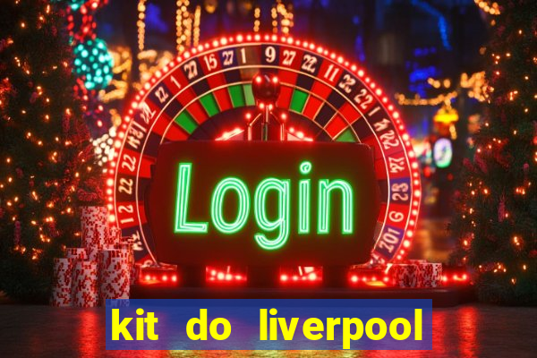 kit do liverpool dls 19