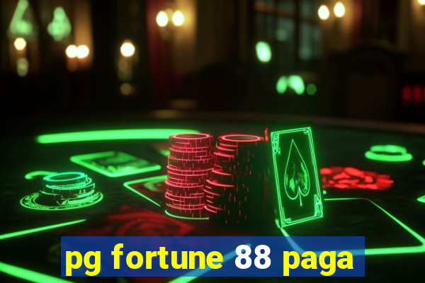 pg fortune 88 paga