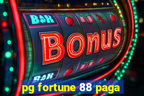 pg fortune 88 paga