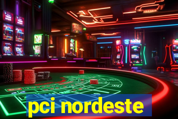 pci nordeste