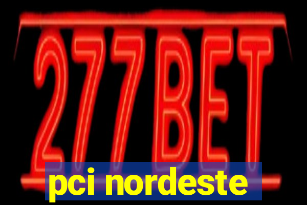 pci nordeste