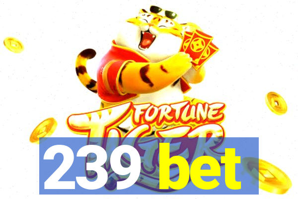 239 bet