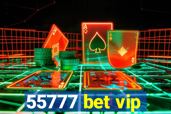 55777 bet vip