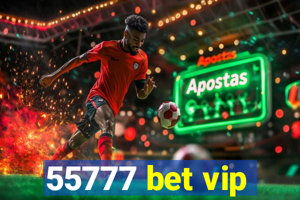 55777 bet vip