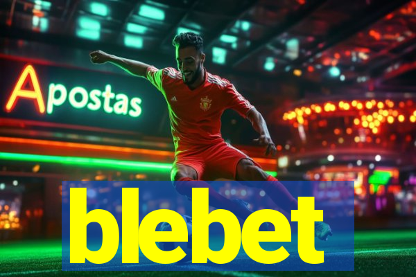 blebet