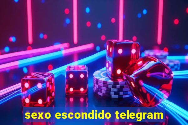 sexo escondido telegram