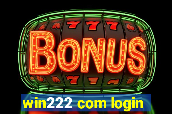 win222 com login