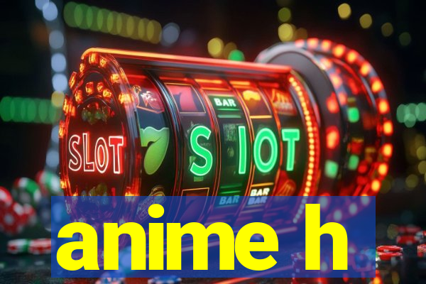 anime h