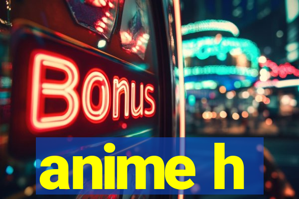 anime h