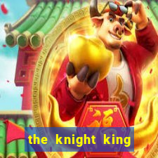 the knight king who returned with a god chapter