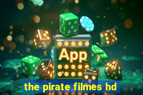 the pirate filmes hd