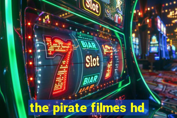 the pirate filmes hd
