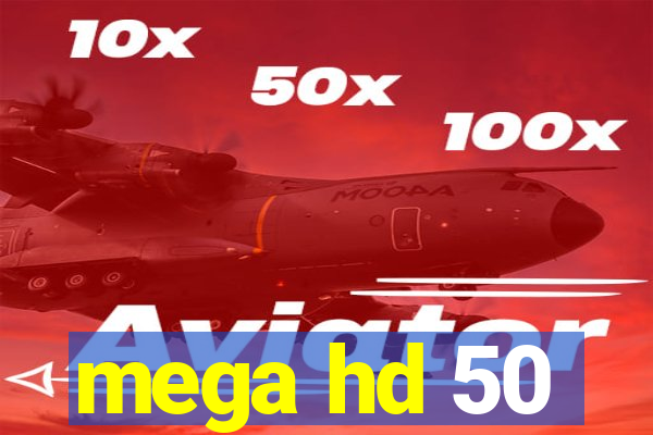 mega hd 50