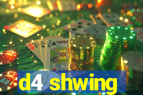 d4 shwing