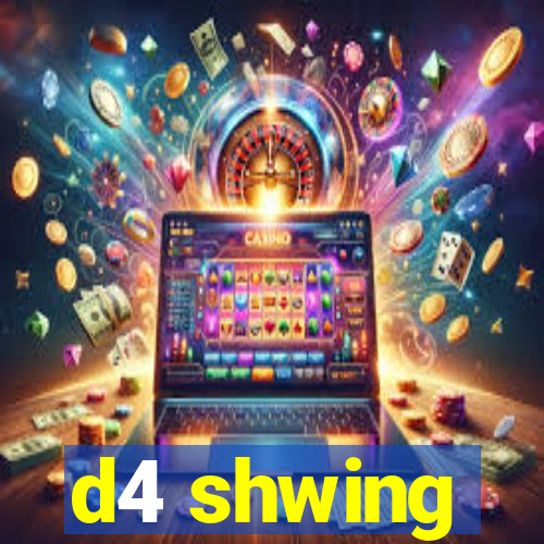 d4 shwing