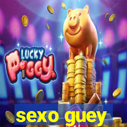sexo guey