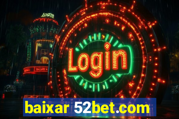 baixar 52bet.com