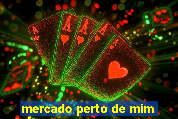 mercado perto de mim