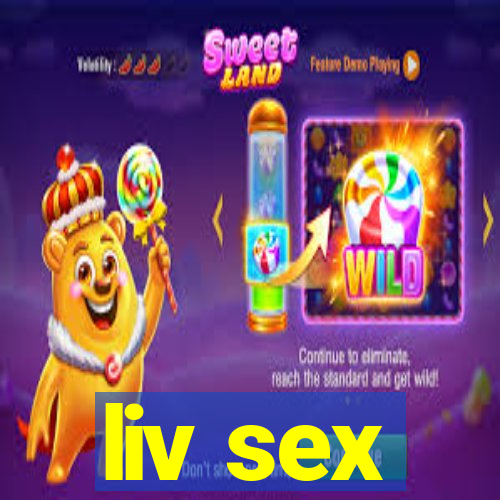liv sex