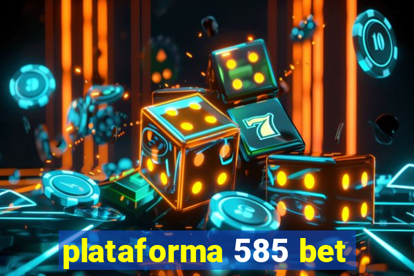 plataforma 585 bet